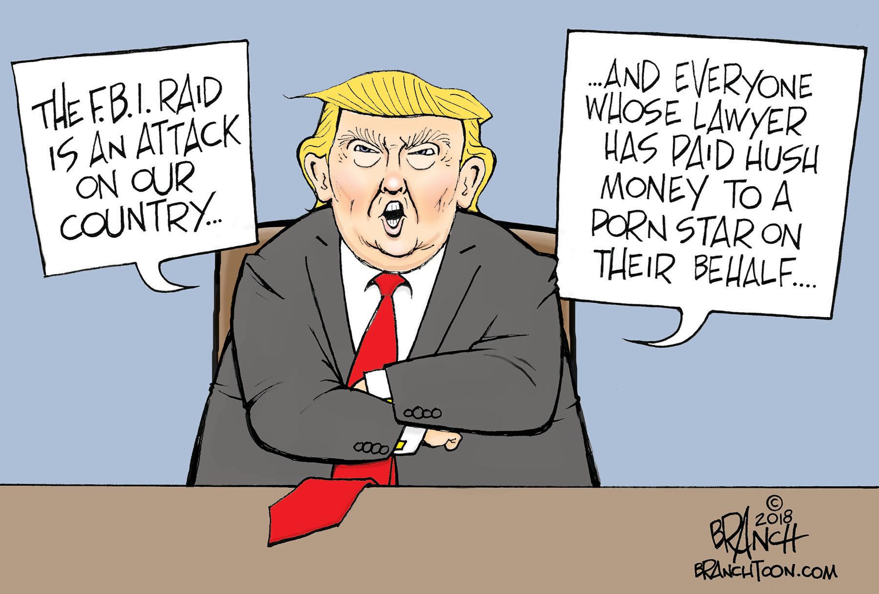 Font OCR: THE EB.I. RAID IS AN ATTACK ON OUR COUNTRY. AND EVERYONE WHOSE LAWYER HAS PAID HUSH MONEY TO A PORN STAR ON THEIR BEHALF.. 2018 ERANCHTOON.COM THE EB.I. RAID IS AN ATTACK ON OUR COUNTRY. AND EVERYONE WHOSE LAWYER HAS PAID HUSH MONEY TO A PORN STAR ON THEIR BEHALF.. 2018 ERANCHTOON.COM