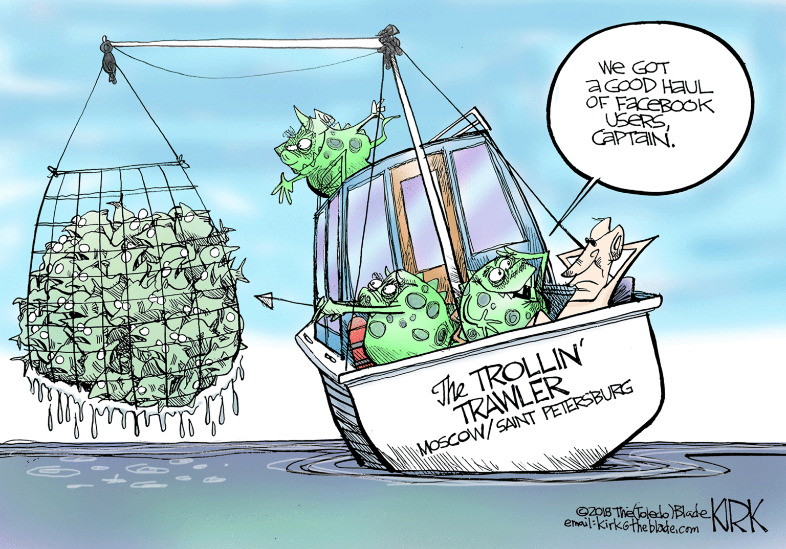 Drawing OCR: We GOT AGOOD HAUL OF FACEBOOK USERSCAPTAIN. The TROLLIN' TRAWLER MOSCOW/SAINT PETERSBURG OZDI8 The Toledo Blade email:kirkothe blade.com <KRK We GOT AGOOD HAUL OF FACEBOOK USERSCAPTAIN. The TROLLIN' TRAWLER MOSCOW/SAINT PETERSBURG OZDI8 The Toledo Blade email:kirkothe blade.com <KRK