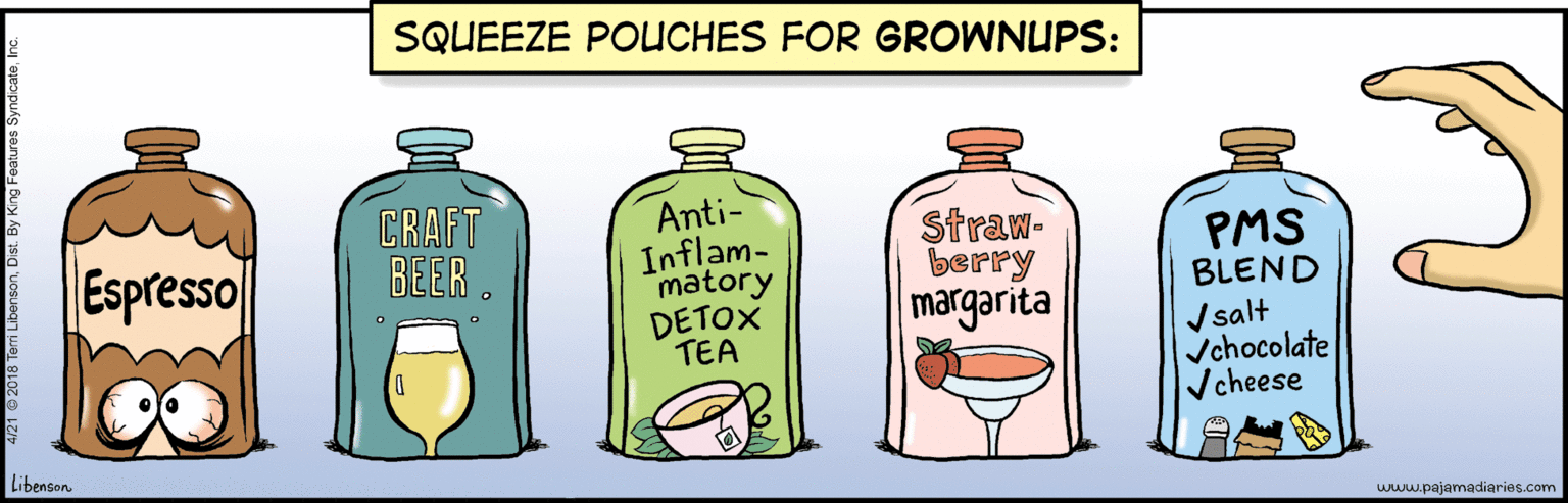 Drink OCR: SQUEEZE POLICHES FOR GROWNUPS: CRAFT BEER Anti- Inflam- matory DETOX TEA Straw- berry margarita PMS BLEND / salt Jchocolate Vcheese Espresso Libenson www.pajamadiaries.com SQUEEZE POLICHES FOR GROWNUPS: CRAFT BEER Anti- Inflam- matory DETOX TEA Straw- berry margarita PMS BLEND / salt Jchocolate Vcheese Espresso Libenson www.pajamadiaries.com