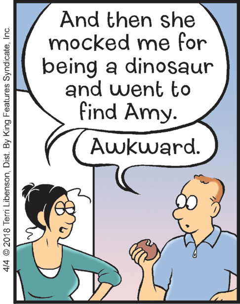 Gesture OCR: And then she mocked me for being a dinosaur and went to find Amy. Awkward. 4/4 © 2018 Terri LibensonInc. And then she mocked me for being a dinosaur and went to find Amy. Awkward. 4/4 © 2018 Terri LibensonDist. By King Features Syndicate