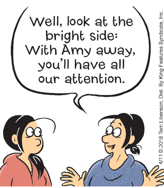 Font OCR: Welllook at the bright side: With Amy awayyou'll have all our attention. 4/11 2018 Terri LibensonInc. Welllook at the bright side: With Amy awayyou'll have all our attention. 4/11 2018 Terri LibensonDist. By King Features Syndicate