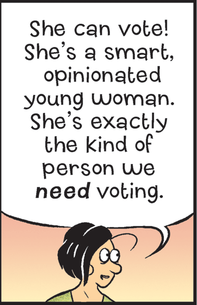 Pleased OCR: She can vote! She's a smartopinionated young woman. She's exactly the kind of person we need voting. She can vote! She's a smartopinionated young woman. She's exactly the kind of person we need voting.