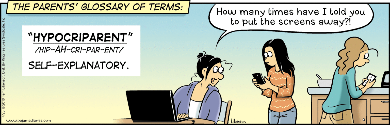 Output device OCR: THE PARENTS' GLOSSARY OF TERMS: How many times have I told you to put the screens away?! "HYPOCRIPARENT" /HIP-AH-CRI-PAR-ENT/ SELF-EXPLANATORY. www.pajamadiaries.com Libensen. THE PARENTS' GLOSSARY OF TERMS: How many times have I told you to put the screens away?! "HYPOCRIPARENT" /HIP-AH-CRI-PAR-ENT/ SELF-EXPLANATORY. www.pajamadiaries.com Libensen.