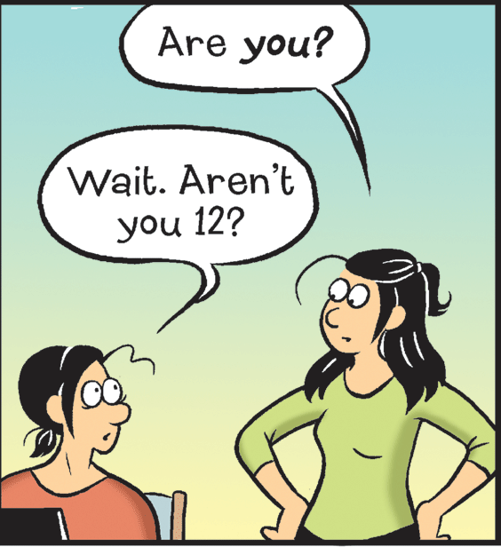 Happy OCR: Are you? Wait. Aren't you 12? Are you? Wait. Aren't you 12?