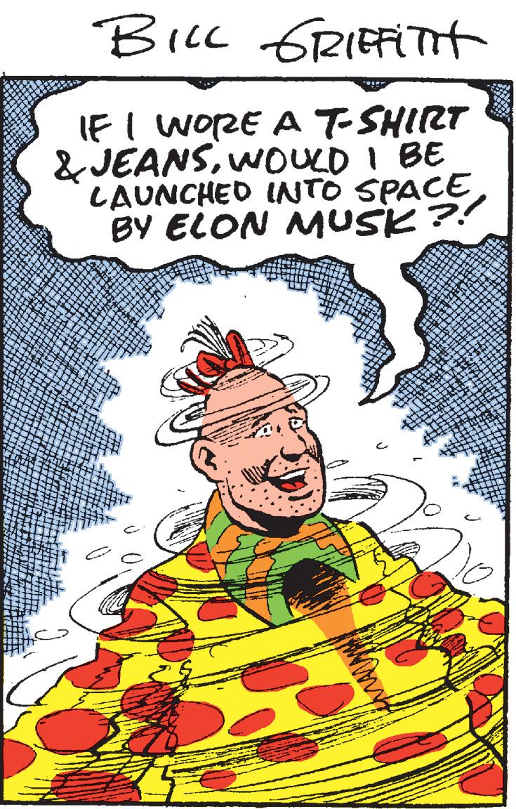 Drawing OCR: BILL 6RIEATnt IF I WORE A T-SHIRT & JEANSNOULD I BE LAUNCHED INTO SPACE BY ELON MUSK?! BILL 6RIEATnt IF I WORE A T-SHIRT & JEANSNOULD I BE LAUNCHED INTO SPACE BY ELON MUSK?!