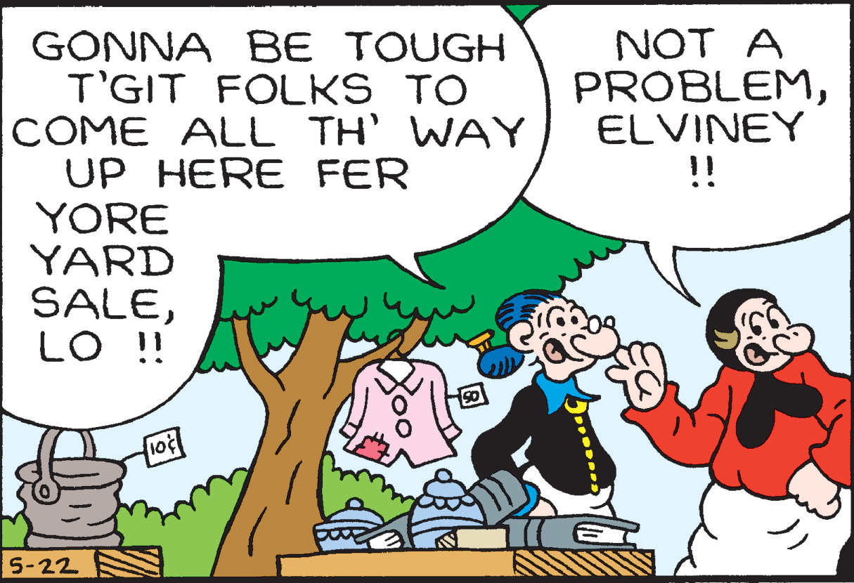 Line OCR: NOT A PROBLEMELVINEY !! GONNA T'GIT FOLKS TO COME ALL TH' WAY UP HERE FER YORE YARD SALELO !! BE TOUGH 5-22 NOT A PROBLEMELVINEY !! GONNA T'GIT FOLKS TO COME ALL TH' WAY UP HERE FER YORE YARD SALELO !! BE TOUGH 5-22