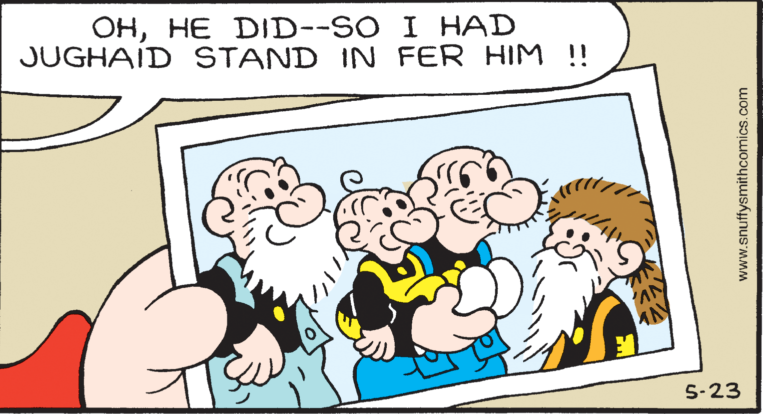 Mammal OCR: OHHE DID--SO I HAD JUGHAID STAND IN FER HIM !! 5-23 www.snuffysmithcomics.com OHHE DID--SO I HAD JUGHAID STAND IN FER HIM !! 5-23 www.snuffysmithcomics.com