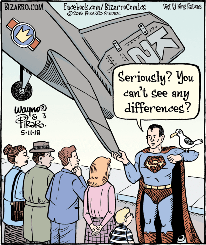 Line OCR: BIZARRO.COM Facebook.com/BizarroComics ©2018 BIZARRO STUDIOS Dist Y King Features Seriously? You can't see any differences? wayno 5.ll·18 BIZARRO.COM Facebook.com/BizarroComics ©2018 BIZARRO STUDIOS Dist Y King Features Seriously? You can't see any differences? wayno 5.ll·18