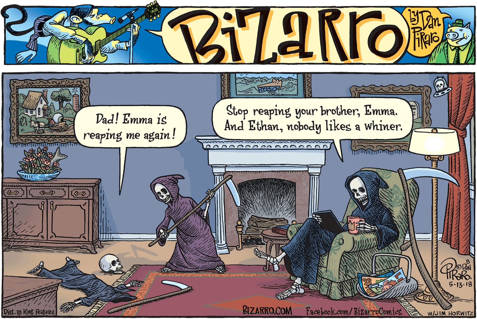Font OCR: Stop reaping your brotherEmma. And Ethannobody likes a whiner. Dad! Emma is reaping me again! 5.13-18 Dist.y King Features BIZARRO.COM Facebook.com/ BizarroComics W/JIM HORWITZ Stop reaping your brotherEmma. And Ethannobody likes a whiner. Dad! Emma is reaping me again! 5.13-18 Dist.y King Features BIZARRO.COM Facebook.com/ BizarroComics W/JIM HORWITZ