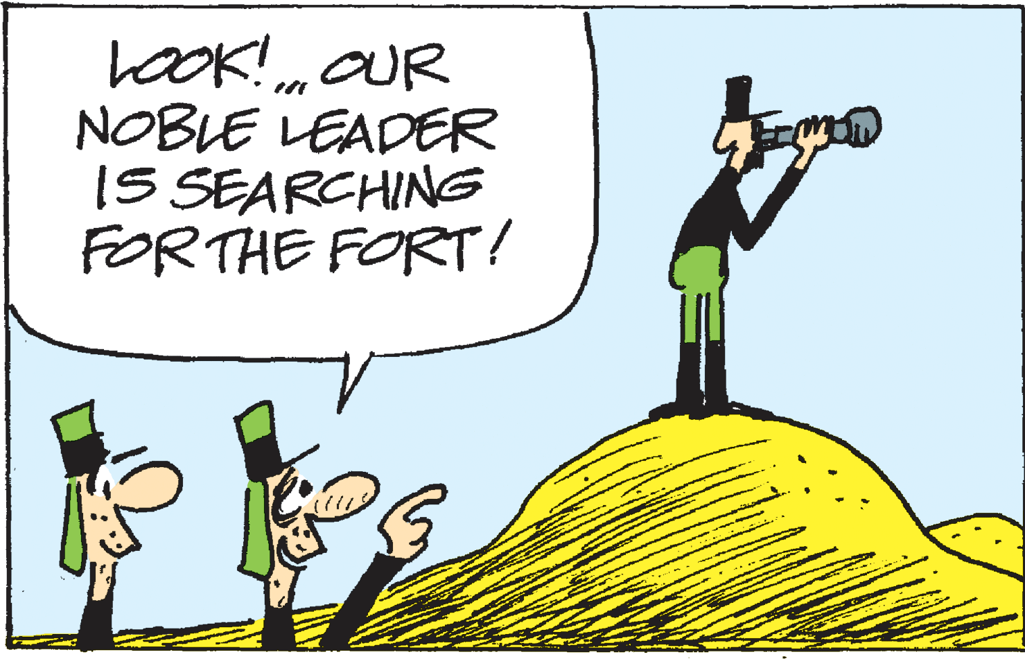 Drawing OCR: ook! OUR NOBLE LEADER 1S SEARCHING FOR THE FORT! ook! OUR NOBLE LEADER 1S SEARCHING FOR THE FORT!