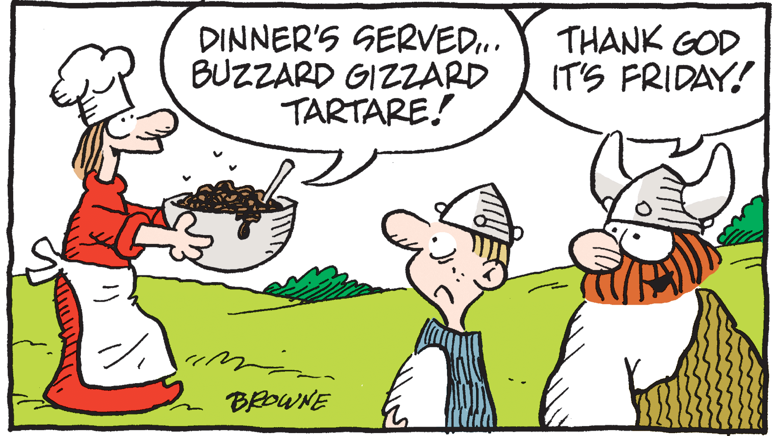 Happy OCR: DINNER'S SERVED.. BUZZARD GIZARD TARTARE! THANK GOD IT'S FRIDAY! BROWNE DINNER'S SERVED.. BUZZARD GIZARD TARTARE! THANK GOD IT'S FRIDAY! BROWNE