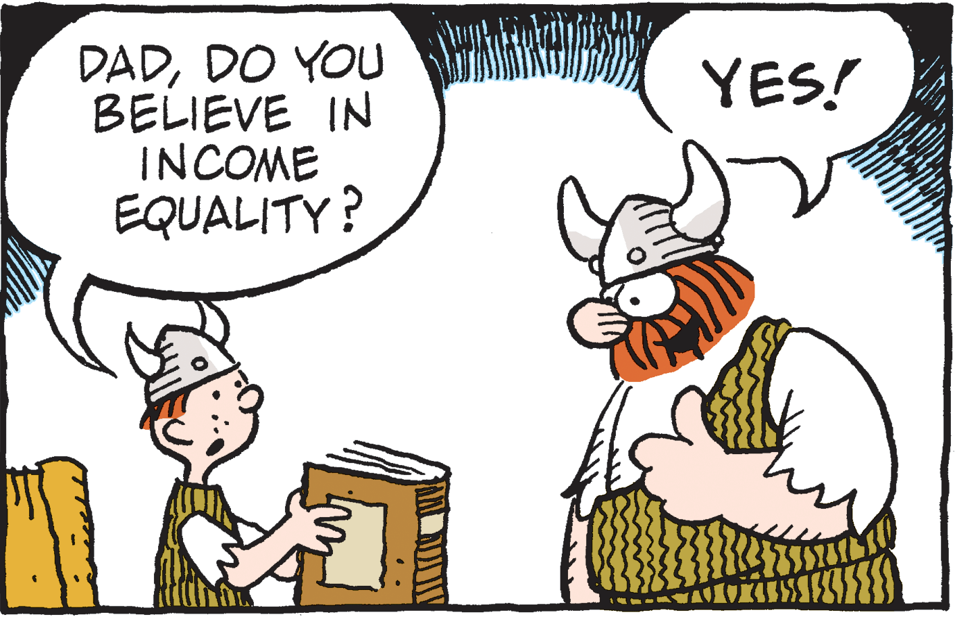 Fiction OCR: DADDO YOU BELIEVE IN INCOME EQUALITY? YES! DADDO YOU BELIEVE IN INCOME EQUALITY? YES!