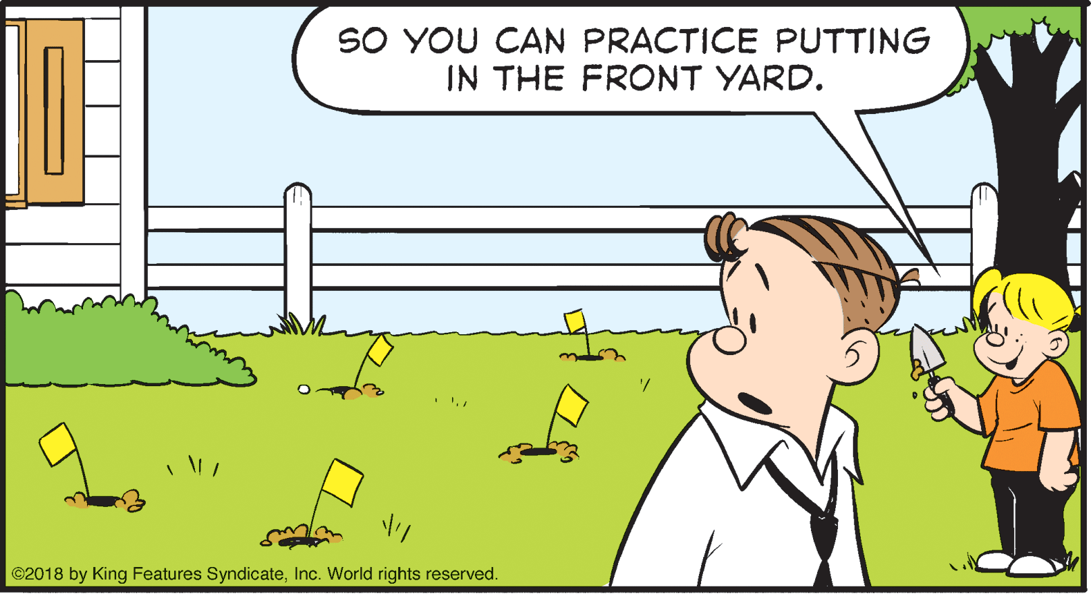 Parallel OCR: SO YOU CAN PRACTICE PUTTING IN THE FRONT YARD. ©2018 by King Features SyndicateInc. World rights reserved. SO YOU CAN PRACTICE PUTTING IN THE FRONT YARD. ©2018 by King Features SyndicateInc. World rights reserved.