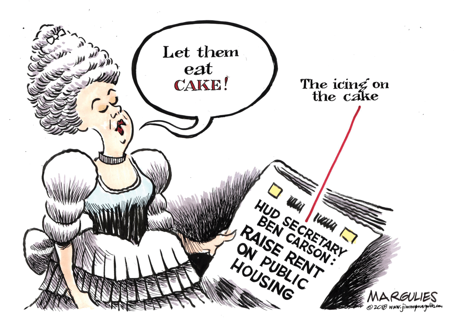 Office equipment OCR: Let them eat CAKE! The icing on the cake HUD SECRETARY BEN CARSON: RAISE RENT ON PUBLIC HOUSING MARGULIES Oz018 www.jimmynageliz.com Let them eat CAKE! The icing on the cake HUD SECRETARY BEN CARSON: RAISE RENT ON PUBLIC HOUSING MARGULIES Oz018 www.jimmynageliz.com