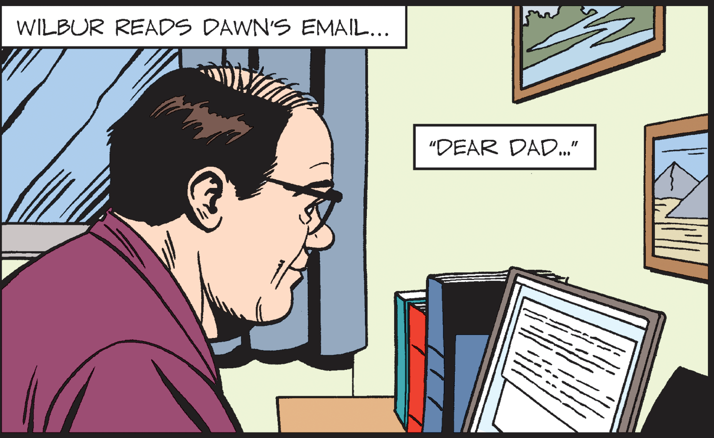 Job OCR: WILBUR READS DAWN'SEMAIL... "DEAR DAD." WILBUR READS DAWN'SEMAIL... "DEAR DAD."