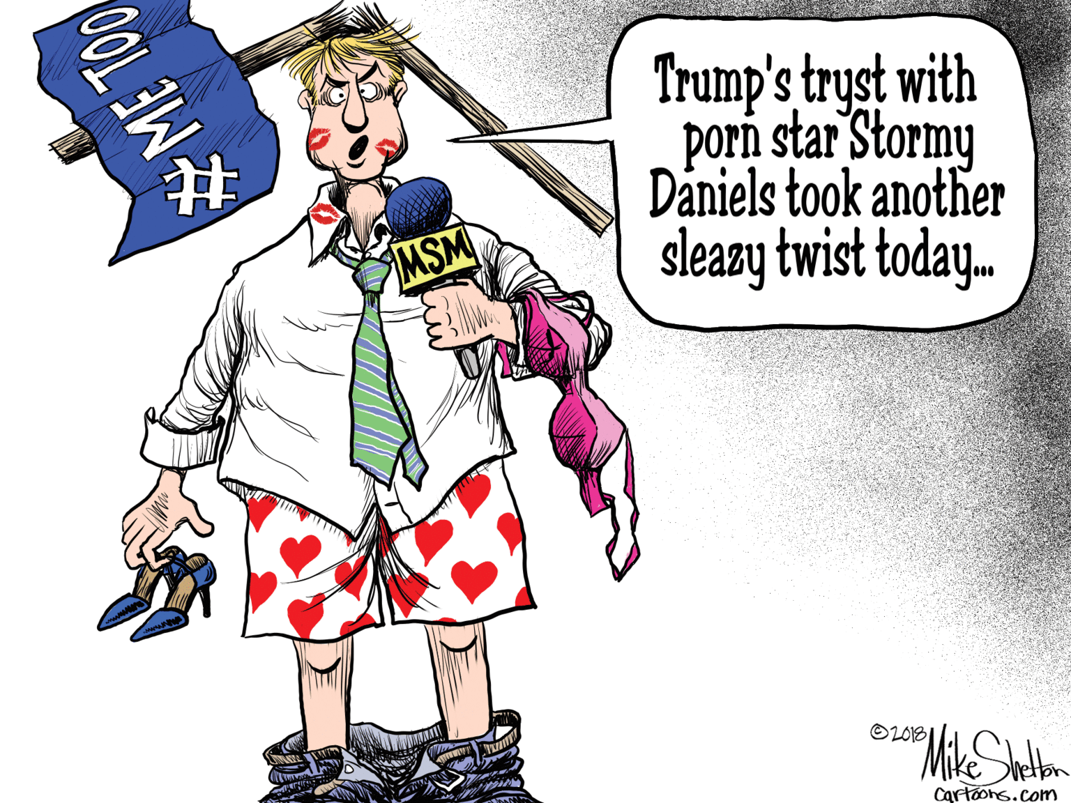 Fictional character OCR: Trump's tryst with porn star Stormy Daniels took another sleazy twist today. MSM OL018 Hon Cartoons.com ME TOD Trump's tryst with porn star Stormy Daniels took another sleazy twist today. MSM OL018 Hon Cartoons.com ME TOD