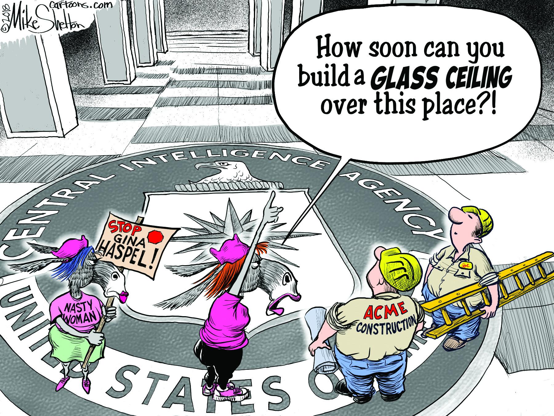 Sharing OCR: Cartoons.com How soon can you build a GLASS CEILING over this place?! AGENCY SE AL STOP GINA HASPEL! NASTY WOMAN ACME CONSTRUCTIN STAES Cartoons.com How soon can you build a GLASS CEILING over this place?! AGENCY SE AL STOP GINA HASPEL! NASTY WOMAN ACME CONSTRUCTIN STAES