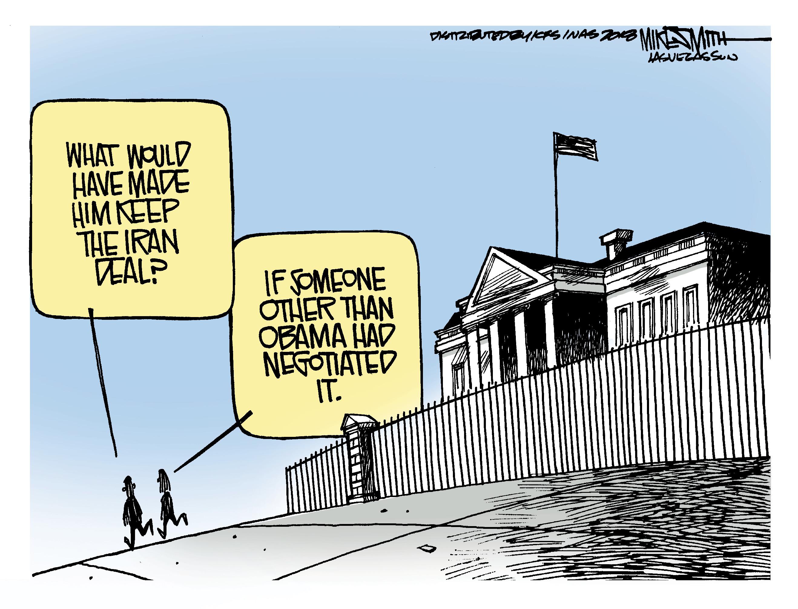 Drawing OCR: JAGUEZASS WHAT WOULD HAVE MADE HIM KEEP THE IRAN VEAL? IF FOMEONE OTHER THAN OBAMA HAD NEGOTIATED IT. JAGUEZASS WHAT WOULD HAVE MADE HIM KEEP THE IRAN VEAL? IF FOMEONE OTHER THAN OBAMA HAD NEGOTIATED IT.