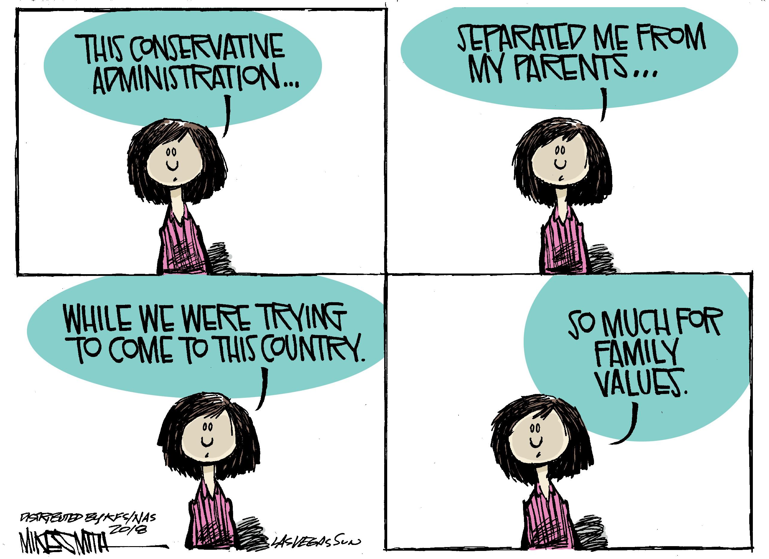 Organism OCR: THIS CONSERVATIVE ADMINISTRATION. SEPARATED ME FROM M? PARENTS... WHILE WE WERE TRYING TO COME TO THIS COUNTRY. SO MUCH FOR FAMILY VALUES. DSKEUTED EYKFS/NAS LAVEZAS SUN THIS CONSERVATIVE ADMINISTRATION. SEPARATED ME FROM M? PARENTS... WHILE WE WERE TRYING TO COME TO THIS COUNTRY. SO MUCH FOR FAMILY VALUES. DSKEUTED EYKFS/NAS LAVEZAS SUN