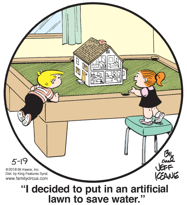 Human body OCR: By 5-19 JEFF (EANE "I decided to put in an artificial ©2018 Bil Keaneinc. Dist. by King Features Synd. www.familycircus.com lawn to save water." By 5-19 JEFF (EANE "I decided to put in an artificial ©2018 Bil Keaneinc. Dist. by King Features Synd. www.familycircus.com lawn to save water."
