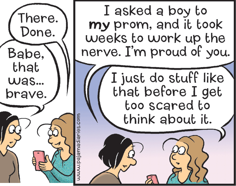 Line OCR: I asked a boy to my promand it took weeks to work up the nerve. I'm proud of you. There. Done. Babethat I just do stufFf like that before I get too scared to think about it. was.. brave. www.pajamadiaries.com I asked a boy to my promand it took weeks to work up the nerve. I'm proud of you. There. Done. Babethat I just do stufFf like that before I get too scared to think about it. was.. brave. www.pajamadiaries.com