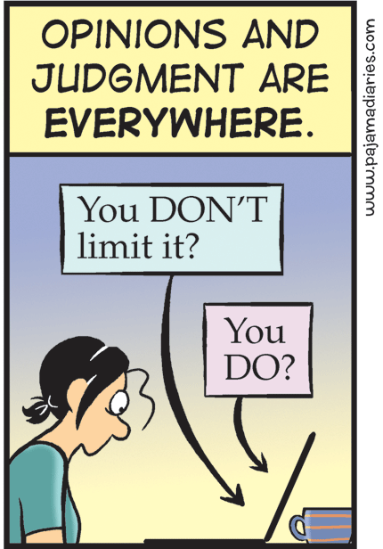 Advertising OCR: OPINIONS AND JUDGMENT ARE EVERYWHERE. You DON'T limit it? You DO? www.pajamadiaries.com OPINIONS AND JUDGMENT ARE EVERYWHERE. You DON'T limit it? You DO? www.pajamadiaries.com