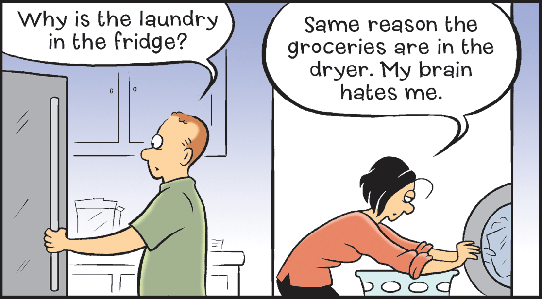 Adaptation OCR: Why is the laundry in the fridge? Same reason the groceries are in the dryer. My brain hates me. Why is the laundry in the fridge? Same reason the groceries are in the dryer. My brain hates me.