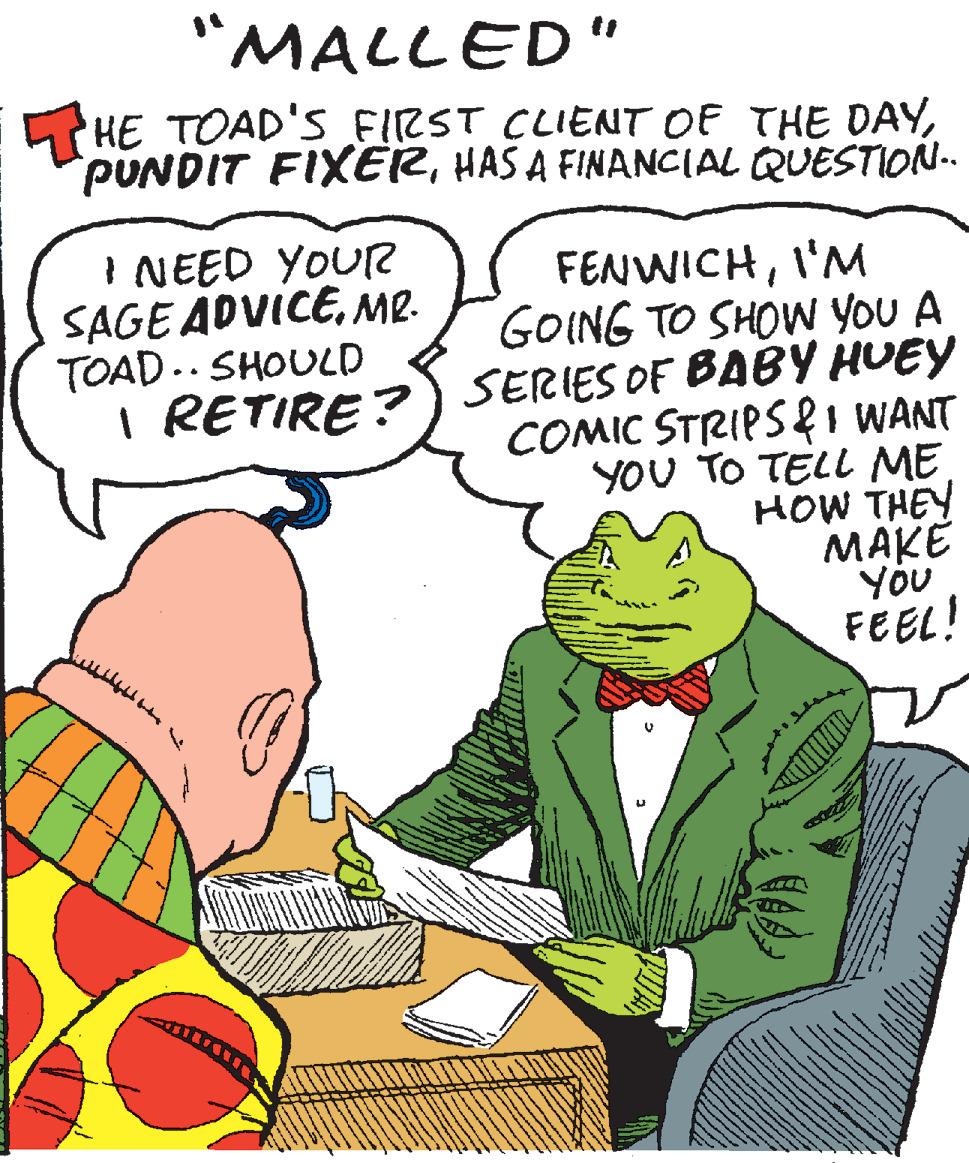 Happy OCR: "MALLED" E HE TOAD'S FIRST CLIENT OF THE DAYHAS A FINANCIAL QUESTION.. I NEED YOU? SAGE ADVICEMe. TOAD.. SHOULD I RETIRE? FENWICHI'M GOING TO SHOW YOU A SERIES DF BA?? HUE? COMIC STRIPSlI WANT YOU TO TELL ME HOW THEY MAKE You FEEL! "MALLED" E HE TOAD'S FIRST CLIENT OF THE DAYPUNDIT FIXERHAS A FINANCIAL QUESTION.. I NEED YOU? SAGE ADVICEMe. TOAD.. SHOULD I RETIRE? FENWICHI'M GOING TO SHOW YOU A SERIES DF BA?? HUE? COMIC STRIPSlI WANT YOU TO TELL ME HOW THEY MAKE You FEEL!