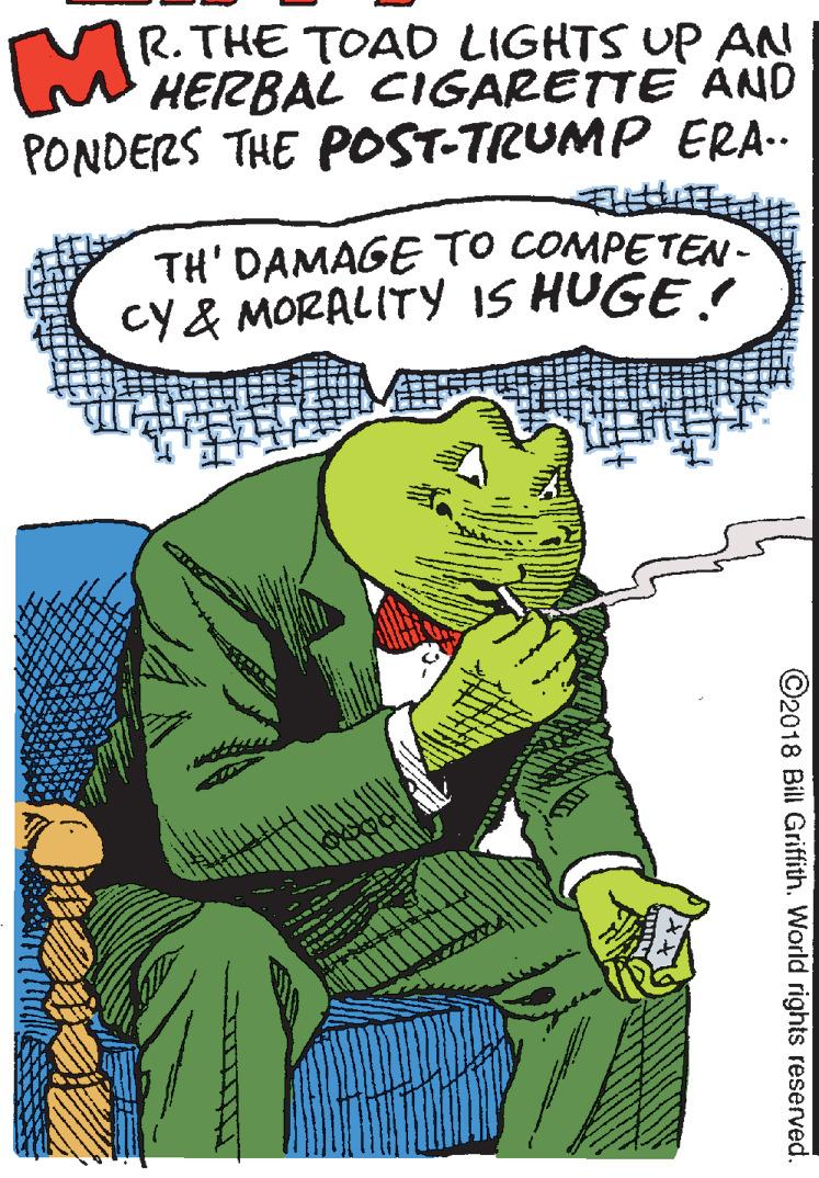 Humour OCR: R. THE TOAD LIGHTS UP AN HERBAL CIGARETTE ÀND PONDERS THE POST-TRUMP ERA.. TH' DAMAGE TO COMPETEN- cy & MORALITY iS HUGE! ©2018 Bill Griffith. World rights reserved. R. THE TOAD LIGHTS UP AN HERBAL CIGARETTE ÀND PONDERS THE POST-TRUMP ERA.. TH' DAMAGE TO COMPETEN- cy & MORALITY iS HUGE! ©2018 Bill Griffith. World rights reserved.