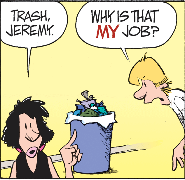 Art OCR: TRASHJEREMY. WHY IS THAT MY JOB? TRASHJEREMY. WHY IS THAT MY JOB?
