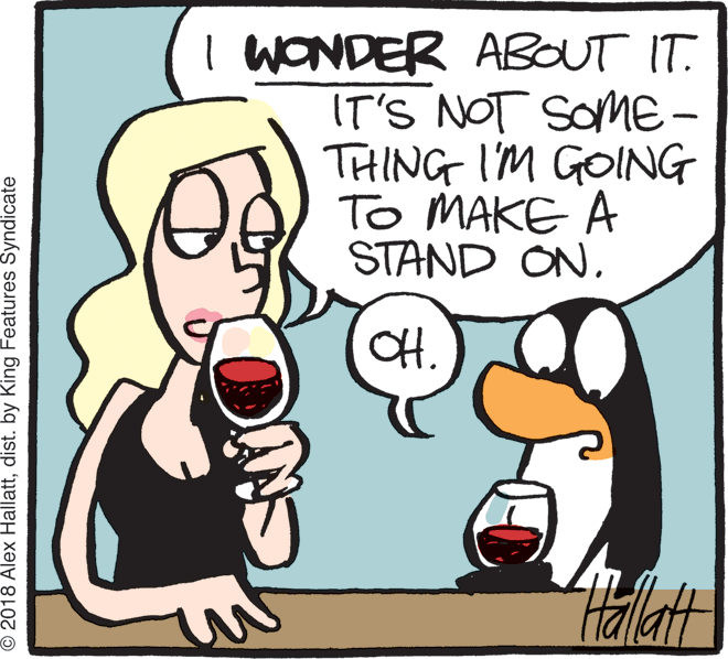 Serveware OCR: I WONDER ABOUT IT. IT'S NOT SOME - THING IM GOING To MAKE A STAND ONCH. © 2018 Alex Hallattdist. by King Features Syndicate I WONDER ABOUT IT. IT'S NOT SOME - THING IM GOING To MAKE A STAND ONCH. © 2018 Alex Hallattdist. by King Features Syndicate