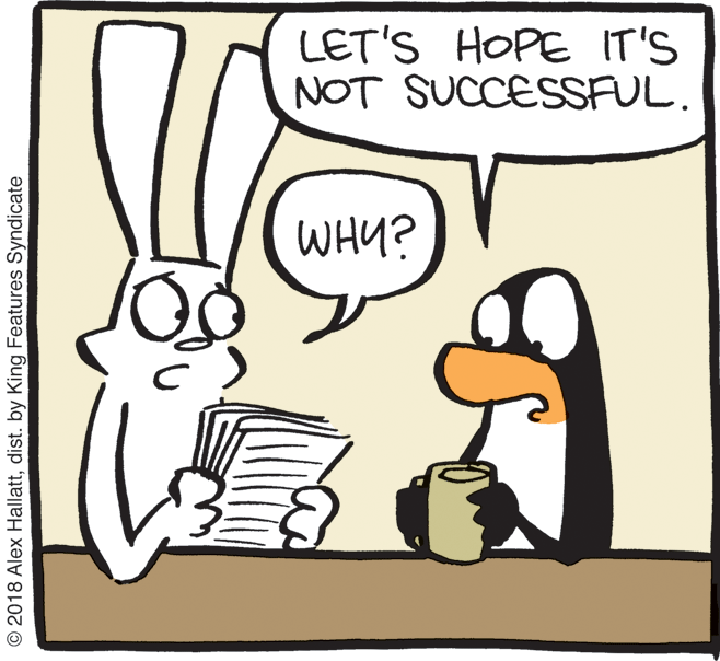 Animation OCR: LET'S HOPE IT'S NOT SUCCESSFUL. WHY? © 2018 Alex Hallattdist. by King Features Syndicate LET'S HOPE IT'S NOT SUCCESSFUL. WHY? © 2018 Alex Hallattdist. by King Features Syndicate