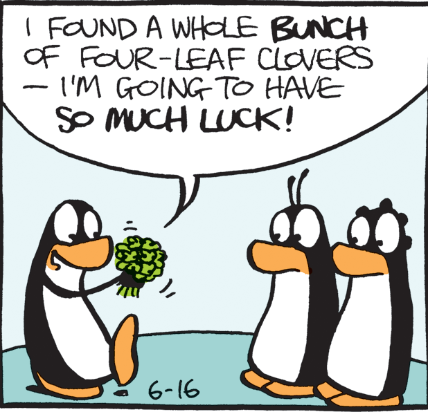 Graphics OCR: I FOUND A WHOLE BUNCH Of FOUR-LEAF CLOVERS I'M GOING TO HAVE So MUCH LUCK! 6-16 I FOUND A WHOLE BUNCH Of FOUR-LEAF CLOVERS I'M GOING TO HAVE So MUCH LUCK! 6-16