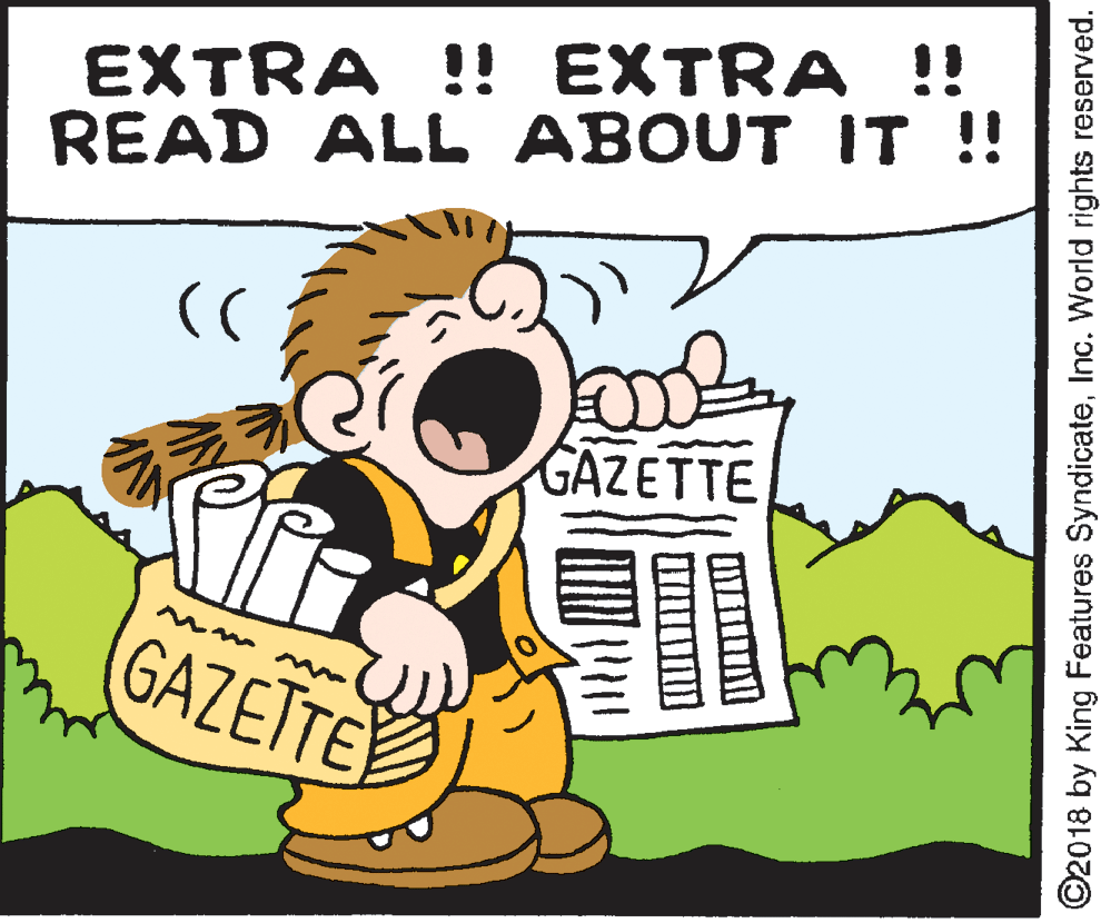 Illustration OCR: EXTRA !! EXTRA !! READ ALL ABOUT IT !! GAZETTE GAZETTE ©2018 by King Features SyndicateInc. World rights reserved. EXTRA !! EXTRA !! READ ALL ABOUT IT !! GAZETTE GAZETTE ©2018 by King Features SyndicateInc. World rights reserved.