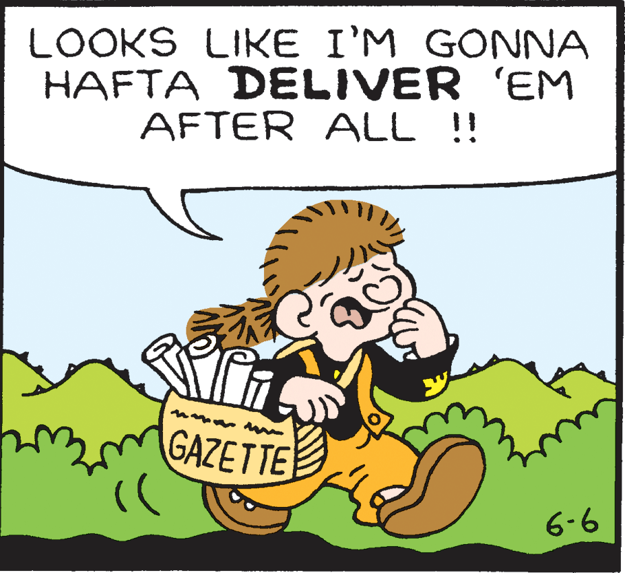 Line OCR: LOOKS LIKE I'M GONNA HAFTA DELIVER 'EM AFTER ALL!! GAZETTE 6-6 LOOKS LIKE I'M GONNA HAFTA DELIVER 'EM AFTER ALL!! GAZETTE 6-6