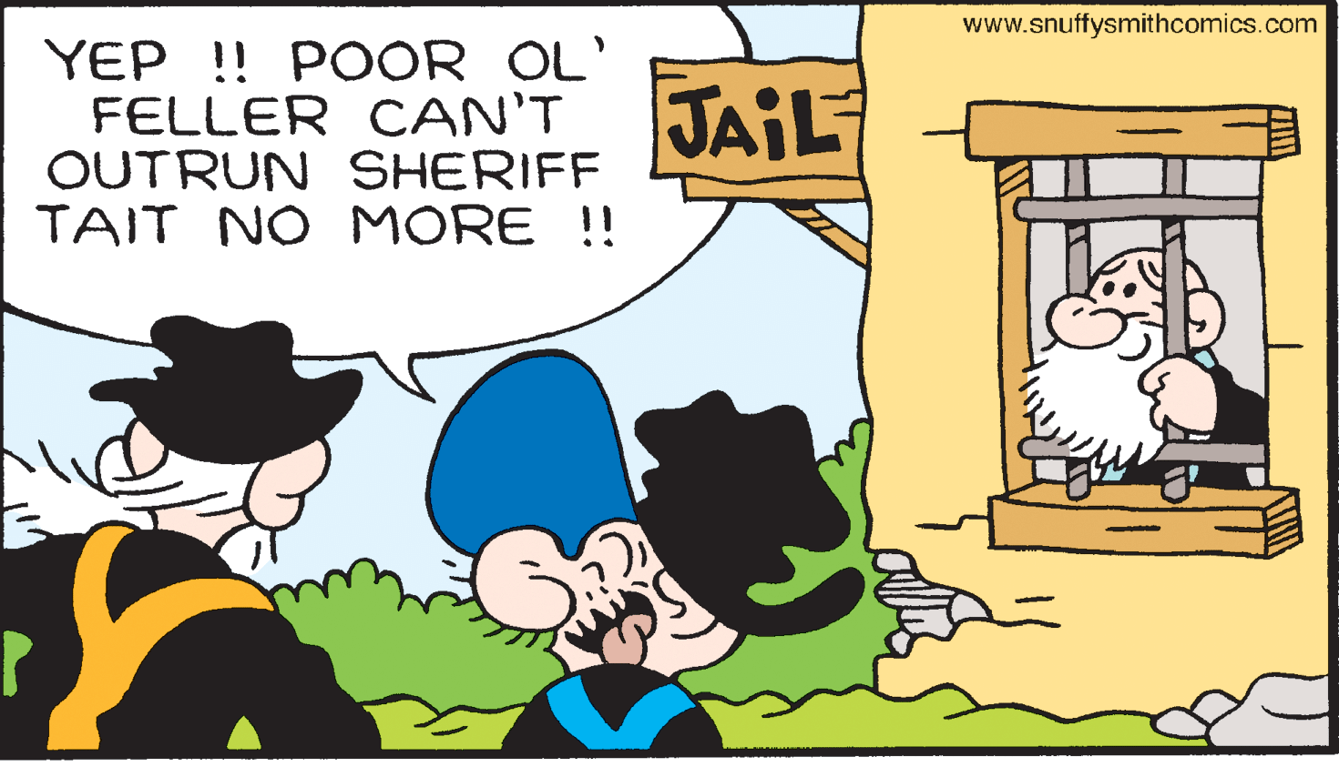 Line OCR: www.snuffysmithcomics.com YEP !! POOR OL' FELLER CAN'T JAIL OUTRUN SHERIFF TAIT NO MORE !! www.snuffysmithcomics.com YEP !! POOR OL' FELLER CAN'T JAIL OUTRUN SHERIFF TAIT NO MORE !!