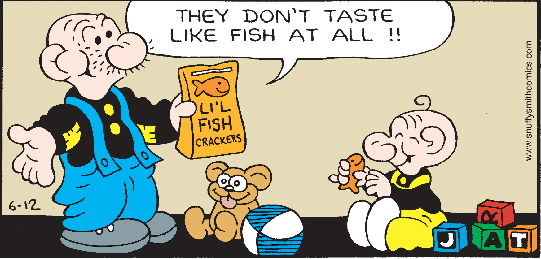 Interaction OCR: THEY DON'T TASTE LIKE FISH AT ALL !! OLIL FISH CRACKERS 6-12 AT www.snuffysmithcomics.com THEY DON'T TASTE LIKE FISH AT ALL !! OLIL FISH CRACKERS 6-12 AT www.snuffysmithcomics.com