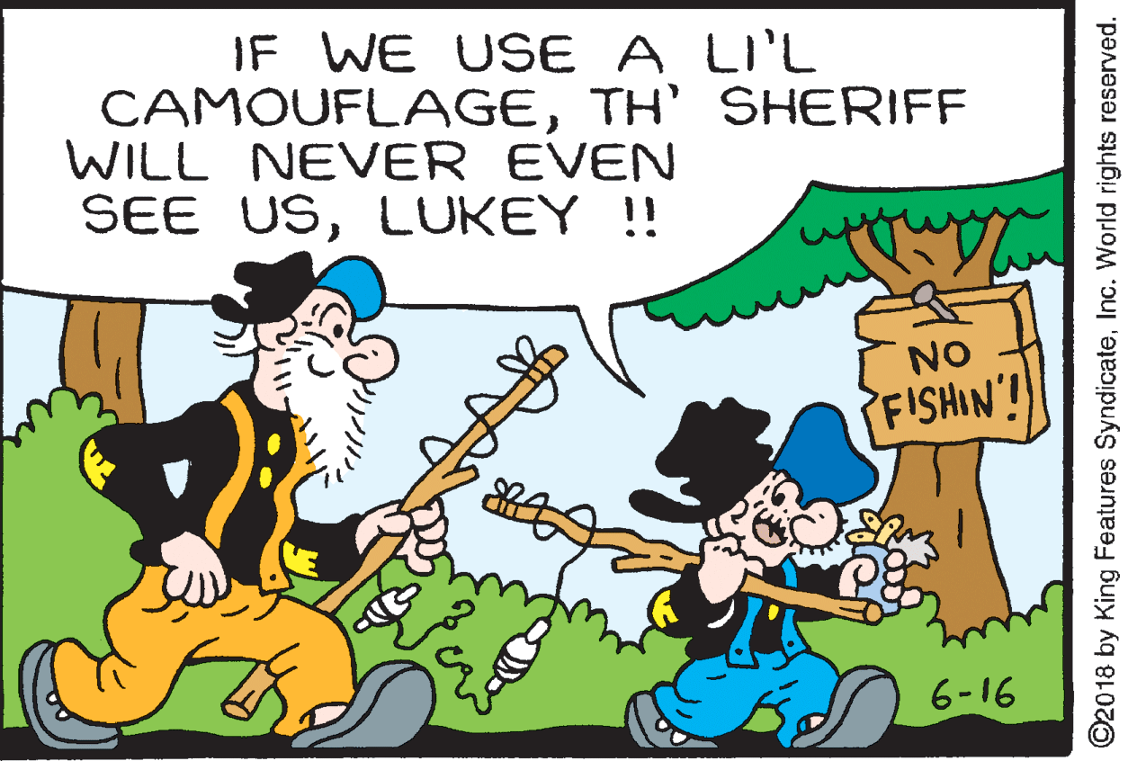 Line OCR: IF WE USE A LI'L CAMOUFLAGETH’ SHERIFF WILL NEVER EVEN SEE USLUKEY !! NO FISHIN! 6-16 ©2018 by King Features SyndicateInc. World rights reserved. IF WE USE A LI'L CAMOUFLAGETH’ SHERIFF WILL NEVER EVEN SEE USLUKEY !! NO FISHIN! 6-16 ©2018 by King Features SyndicateInc. World rights reserved.