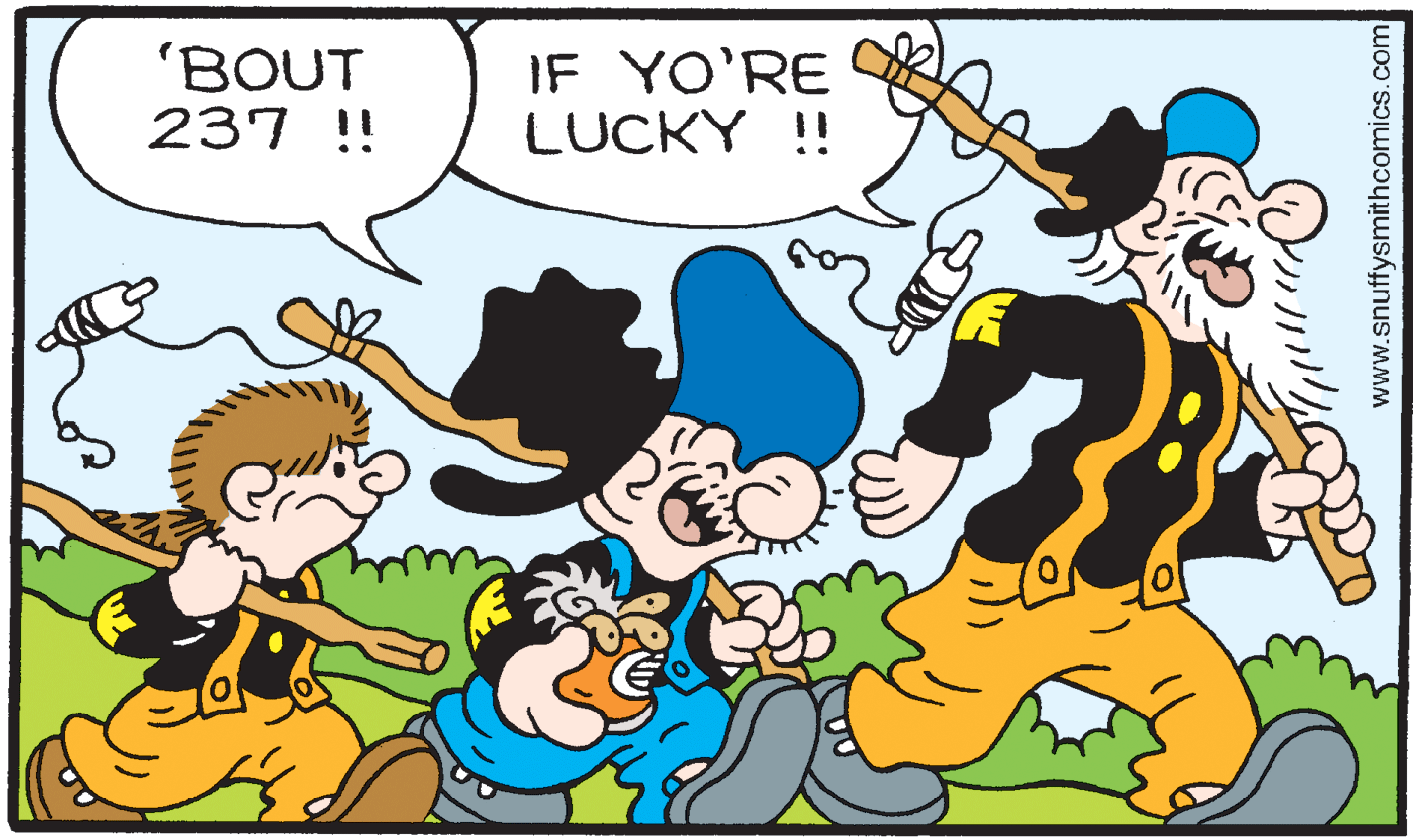 Mammal OCR: 'BOUT 237 !! IF YO'RE LUCKY !! www.snuffysmithcomics.com 'BOUT 237 !! IF YO'RE LUCKY !! www.snuffysmithcomics.com