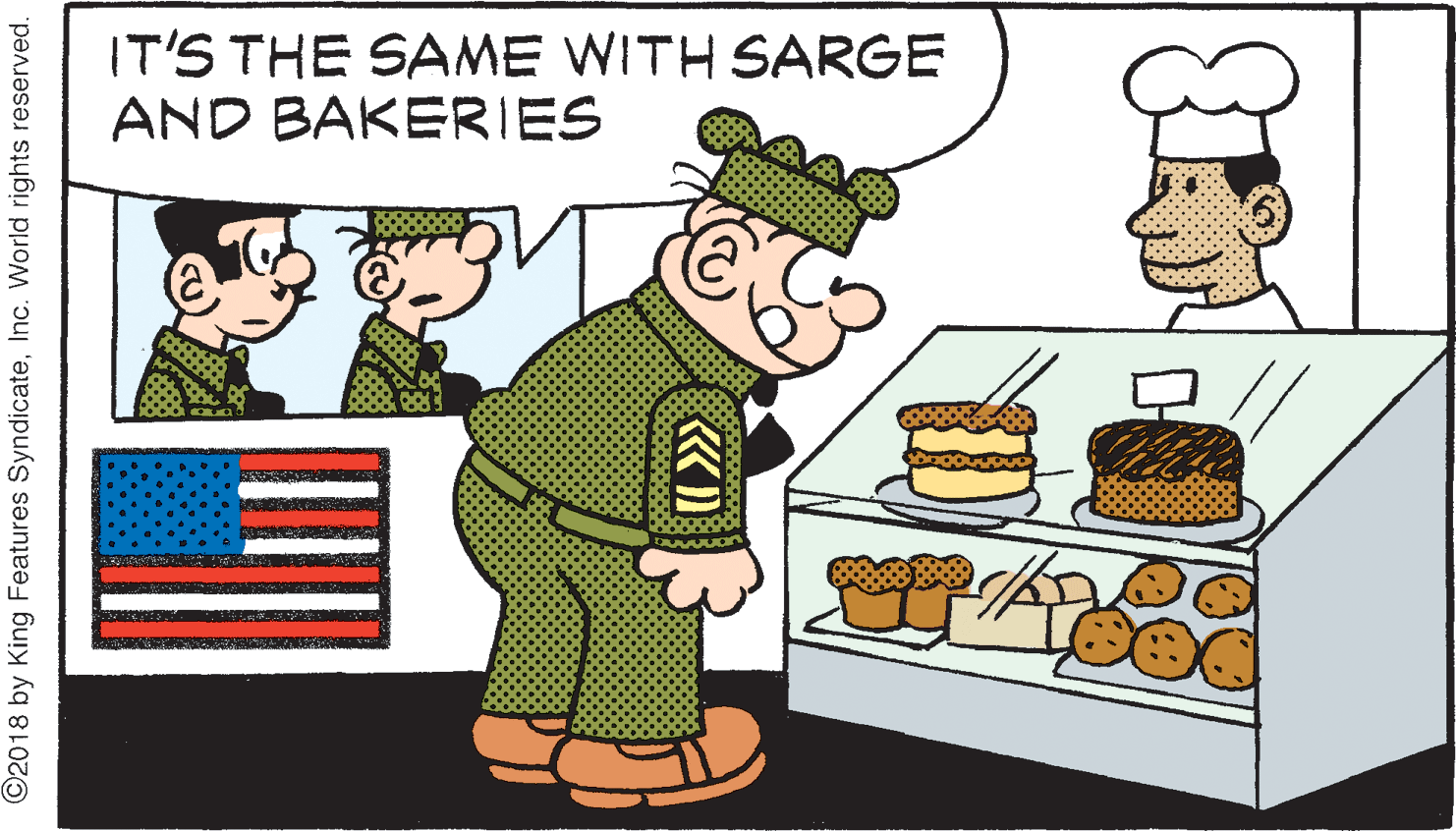 Clip art OCR: IT'S THE SAME WITH SARGE AND BAKERIES ©2018 by King Features SyndicateInc. World rights reserved. IT'S THE SAME WITH SARGE AND BAKERIES ©2018 by King Features SyndicateInc. World rights reserved.