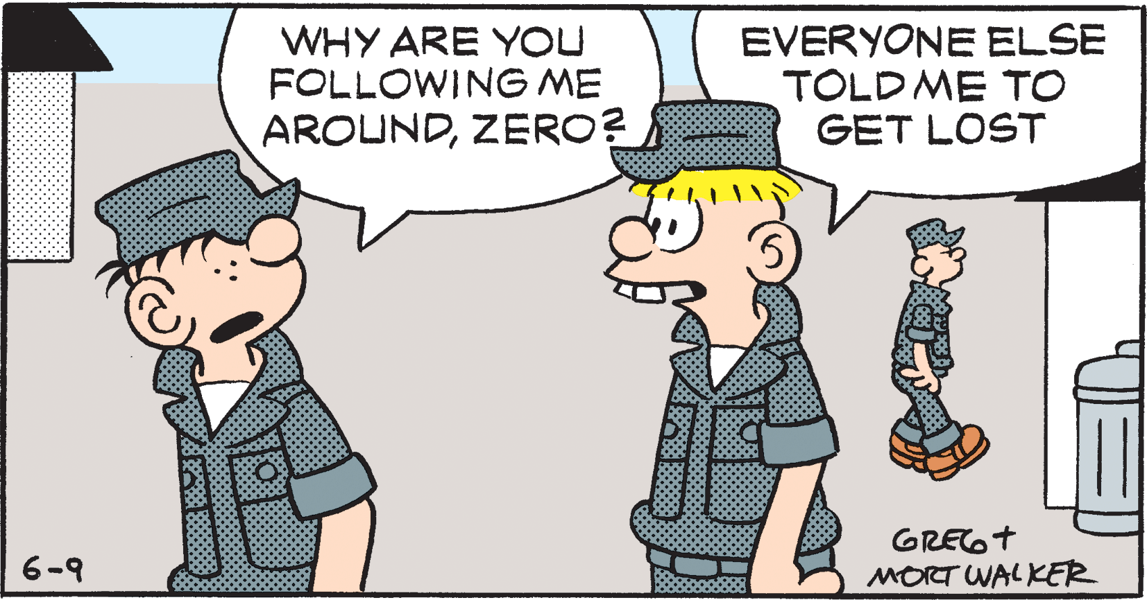 Mode of transport OCR: WHY ARE YOU FOLLOWING ME AROUNDZERO? EVERYONE ELSE TOLD ME TO GET LOST GREOT MORT WALKER 6-9 WHY ARE YOU FOLLOWING ME AROUNDZERO? EVERYONE ELSE TOLD ME TO GET LOST GREOT MORT WALKER 6-9
