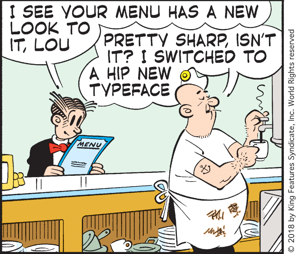 Gesture OCR: I SEE YOUR MENU HAS A NEW LOOK TO ITLOU PRETTV SHARPISN'T IT? I SWITCHED TO A HIP NEW TYPEFACE MENU Bes © 2018 by King Features SyndicateInc. World Rights reserved I SEE YOUR MENU HAS A NEW LOOK TO ITLOU PRETTV SHARPISN'T IT? I SWITCHED TO A HIP NEW TYPEFACE MENU Bes © 2018 by King Features SyndicateInc. World Rights reserved