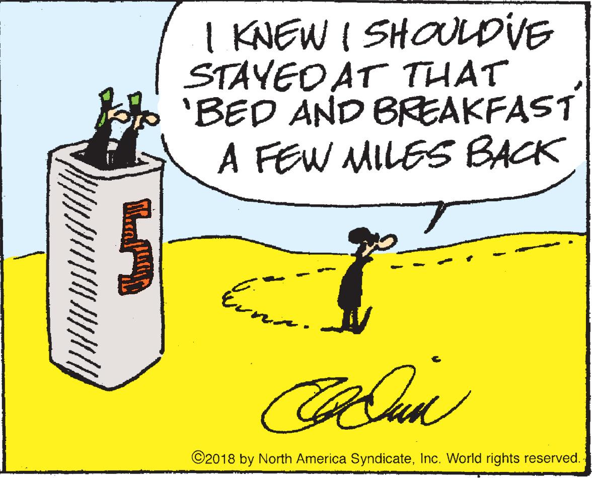 Illustration OCR: I KNEW I SHOULDVE STAYED AT THAT 'BED AND BREAKFAST A FEW MILES BACK 5 ©2018 by North America SyndicateInc. World rights reserved. I KNEW I SHOULDVE STAYED AT THAT 'BED AND BREAKFAST A FEW MILES BACK 5 ©2018 by North America SyndicateInc. World rights reserved.