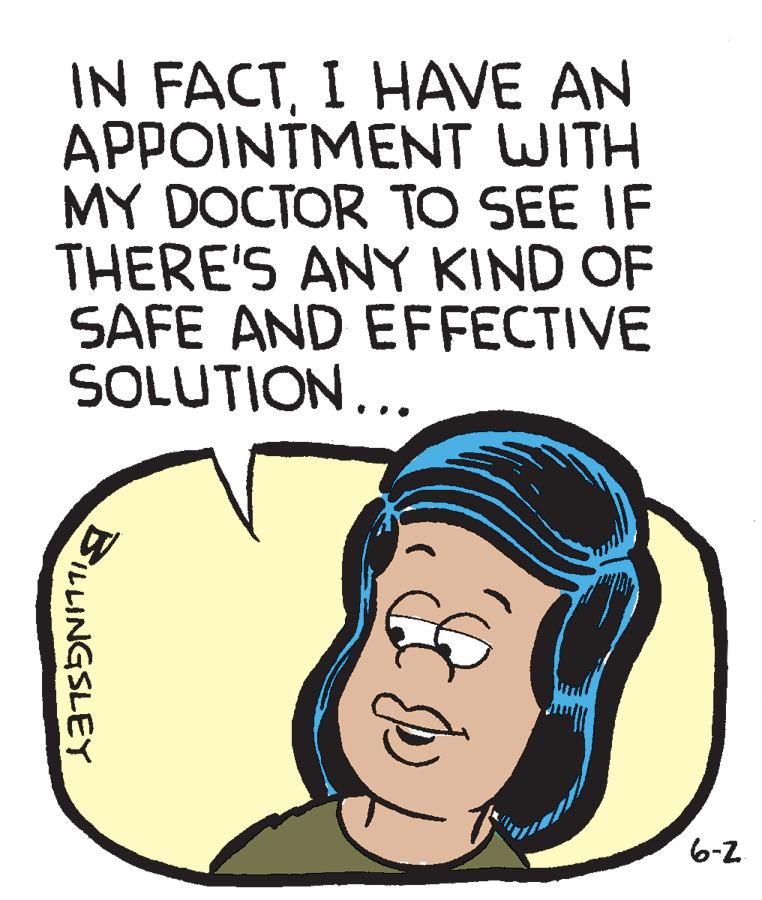 Drawing OCR: IN FACTI HAVE AN APPOINTMENT WITH MY DOCTOR TO SEE IF THERE'S ANY KIND OF SAFE AND EFFECTIVE SOLUTION... 6-Z. ILLINGSLEY IN FACTI HAVE AN APPOINTMENT WITH MY DOCTOR TO SEE IF THERE'S ANY KIND OF SAFE AND EFFECTIVE SOLUTION... 6-Z. ILLINGSLEY