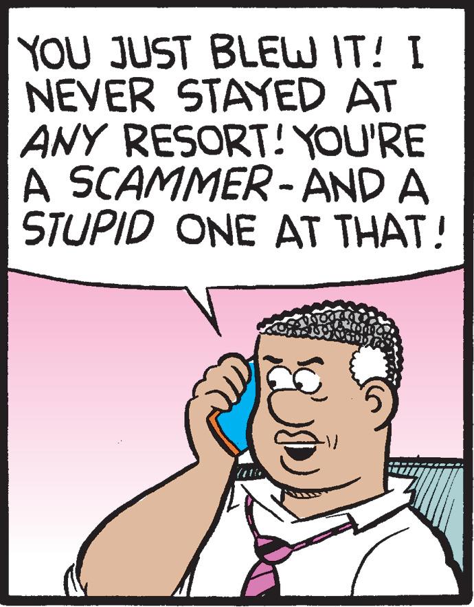 Thumb OCR: YOU JUST BLEW IT! I NEVER STAYED AT ANY RESORT! YOU'RE A SCAMMER - AND A STUPID ONE AT THAT! YOU JUST BLEW IT! I NEVER STAYED AT ANY RESORT! YOU'RE A SCAMMER - AND A STUPID ONE AT THAT!