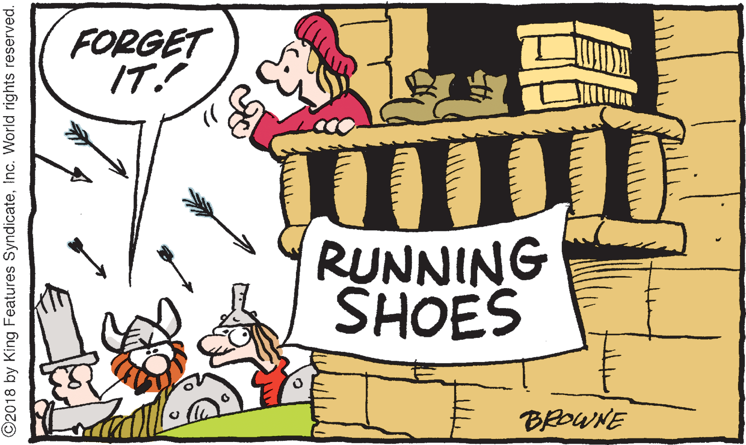 Pleased OCR: FORGET IT! RUNNING SHOES BROWNE ©2018 by King Features SyndicateInc. World rights reserved. FORGET IT! RUNNING SHOES BROWNE ©2018 by King Features SyndicateInc. World rights reserved.