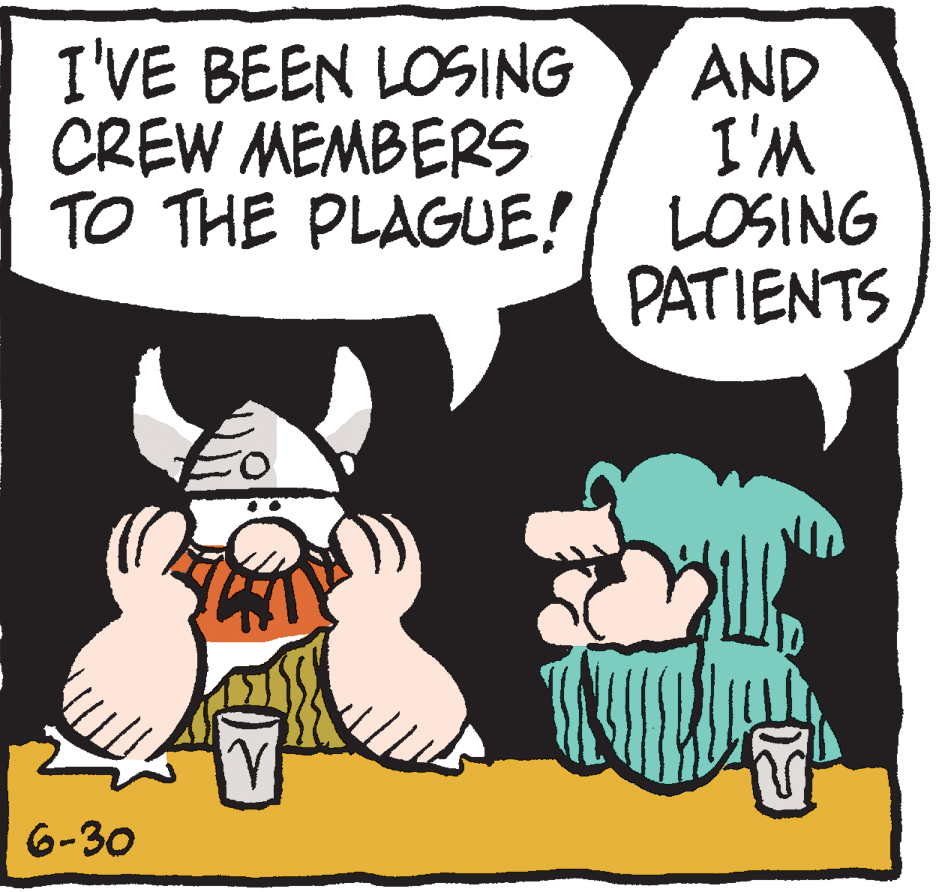 Humour OCR: I'VE BEEN LOSING CREW MEMBERS TO THE PLAGUE! AND I'M LOSING PATIENTS 6-30 I'VE BEEN LOSING CREW MEMBERS TO THE PLAGUE! AND I'M LOSING PATIENTS 6-30