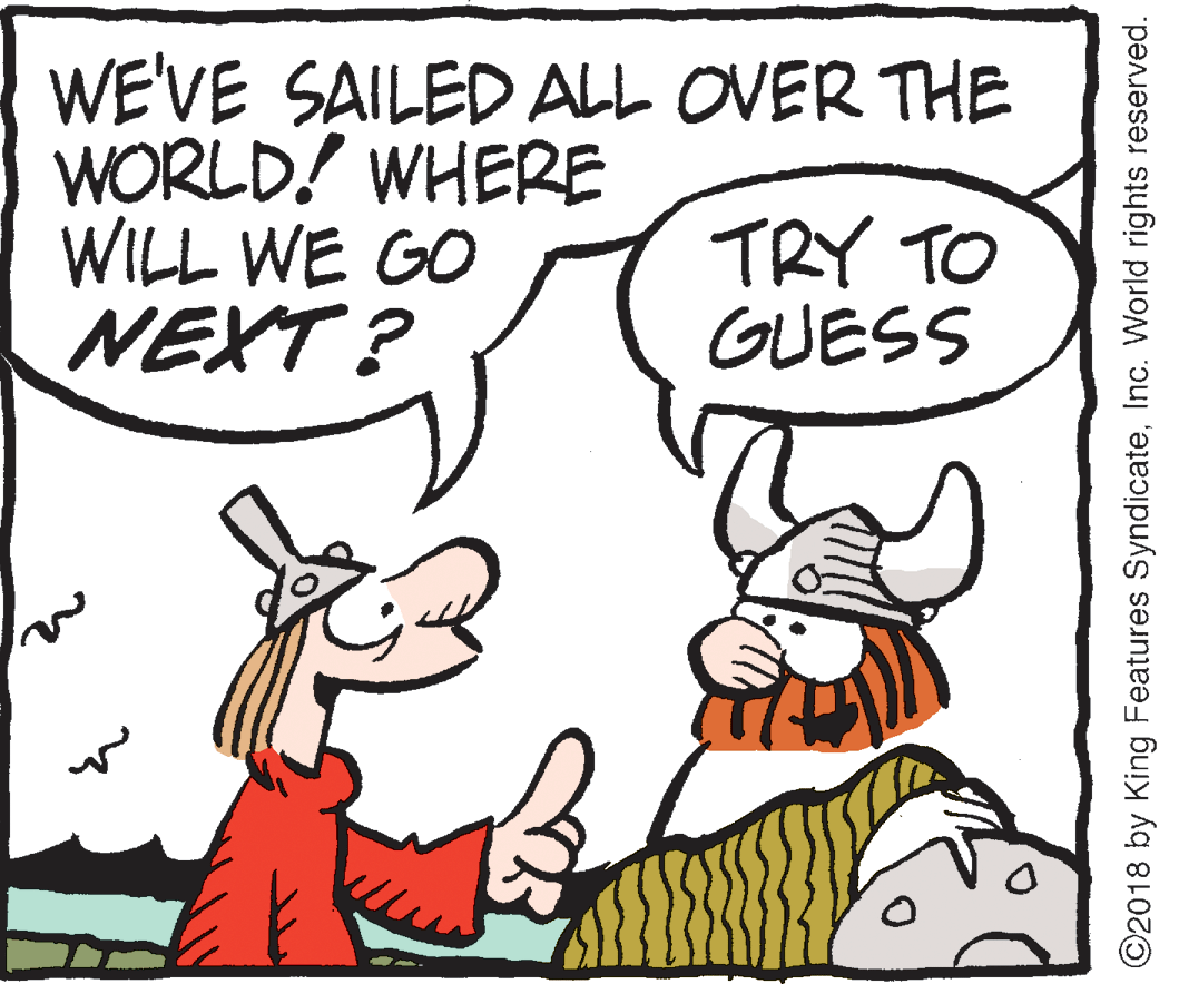 Mammal OCR: WE'VE SAILED ALL OVER THE WORLD! WHERE WILL WE GO NEXT? TRY TO GUESS ©2018 by King Features SyndicateInc. World rights reserved. WE'VE SAILED ALL OVER THE WORLD! WHERE WILL WE GO NEXT? TRY TO GUESS ©2018 by King Features SyndicateInc. World rights reserved.