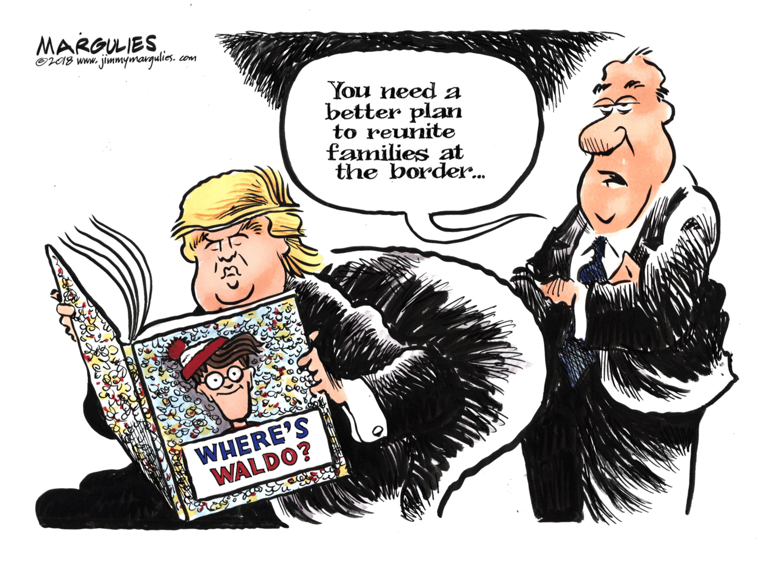 Fictional character OCR: MARGULIES Oras www. jimmymargulies. com You need a better plan to reunite families at the border.. WHERE'S WALDO? MARGULIES Oras www. jimmymargulies. com You need a better plan to reunite families at the border.. WHERE'S WALDO?