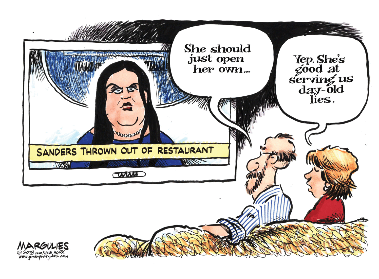 Sharing OCR: She should just open her own... Yep. She's good at serving us day-óld lies. SANDERS THROWN OUT OF RESTAURANT MARGULIES O2018 amNEWYORK www.jimmumarqulies. com She should just open her own... Yep. She's good at serving us day-óld lies. SANDERS THROWN OUT OF RESTAURANT MARGULIES O2018 amNEWYORK www.jimmumarqulies. com